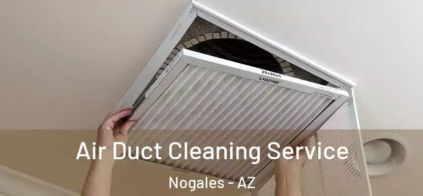  Air Duct Cleaning Service Nogales - AZ
