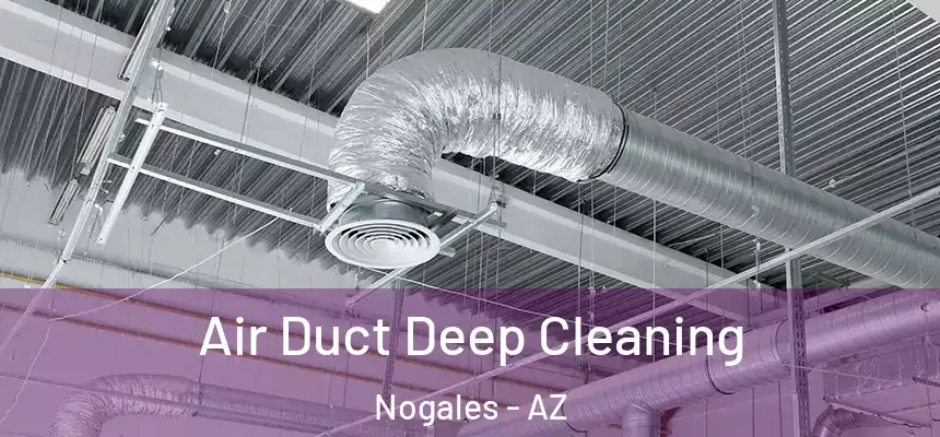 Air Duct Deep Cleaning Nogales - AZ