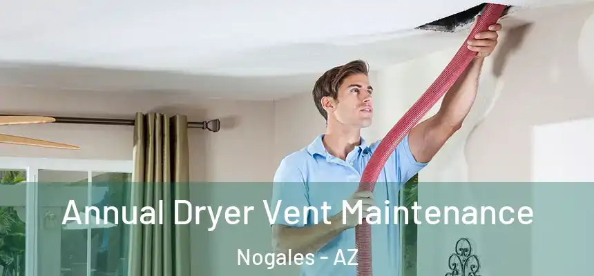  Annual Dryer Vent Maintenance Nogales - AZ