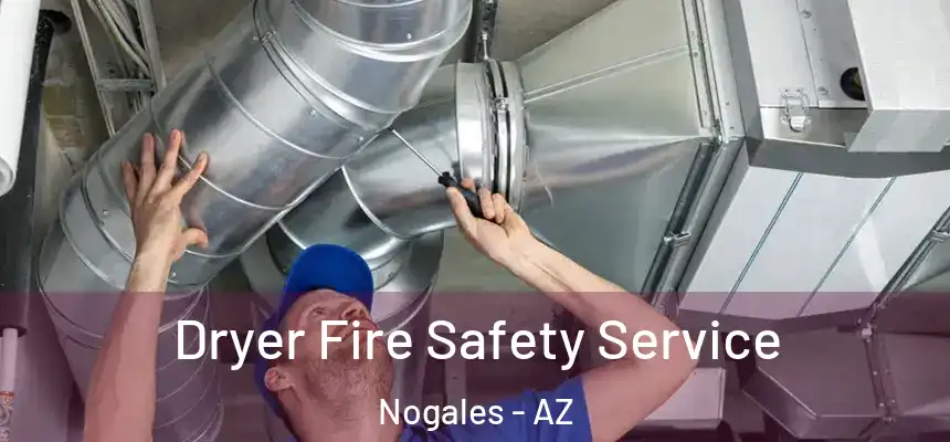  Dryer Fire Safety Service Nogales - AZ
