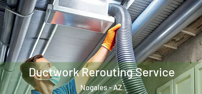  Ductwork Rerouting Service Nogales - AZ