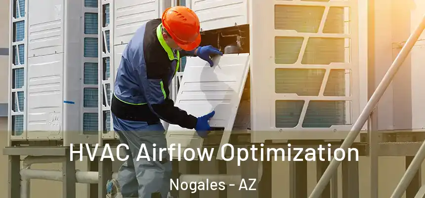  HVAC Airflow Optimization Nogales - AZ