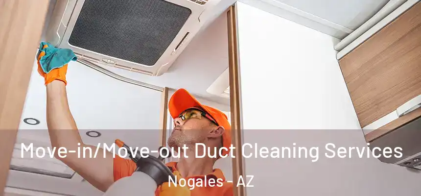  Move-in/Move-out Duct Cleaning Services Nogales - AZ