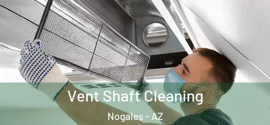  Vent Shaft Cleaning Nogales - AZ