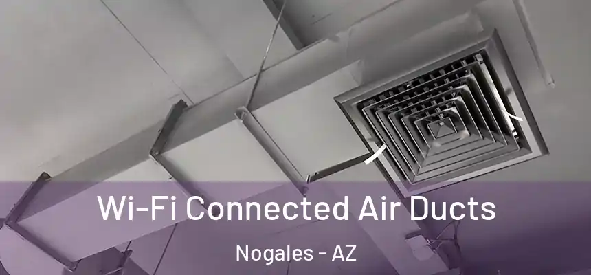  Wi-Fi Connected Air Ducts Nogales - AZ